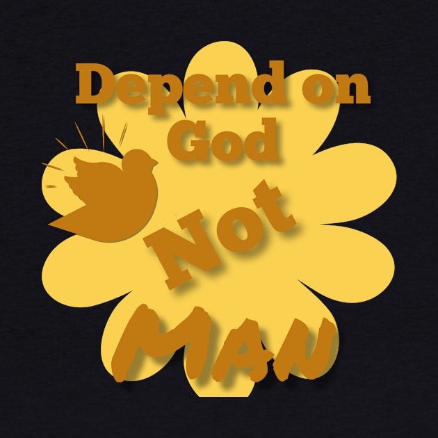 Depend on God not man by Certain Extent 